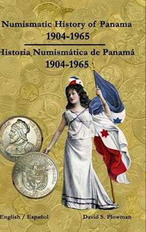 Numismatic History of Panama 1904-1965 Historia Numismática de Panamá 1904-1965 Hardcover