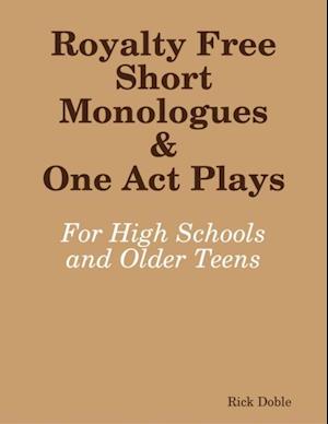 Royalty Free Short Monologues & One Act Plays: For High Schools and Older Teens