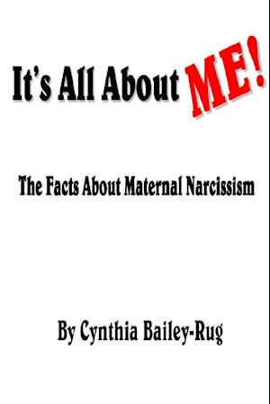 It's All about Me! the Facts about Maternal Narcissism