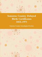 Sonoma County Delayed Birth Certificates 1855-1971