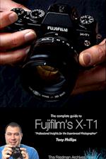 The Complete Guide to Fujifilm's X-T1 Camera (B&W Edition)