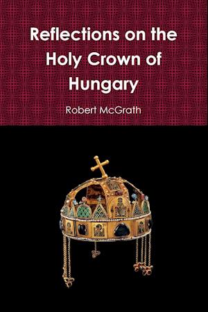 Reflections on the Holy Crown of Hungary