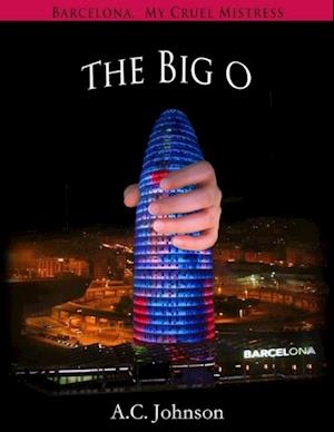 Barcelona, My Cruel Mistress: The Big O