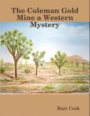 Coleman Gold Mine a Western Mystery