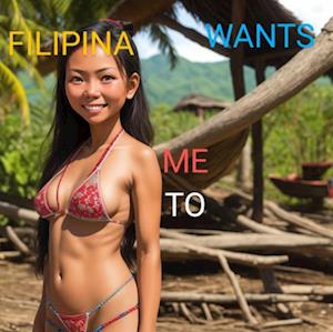 FILIPINA WANTS ME TO