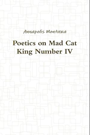 Poetics on Mad Cat King Number IV