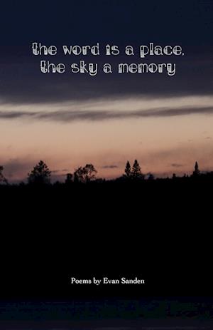 The Word is a Place, The Sky a Memory