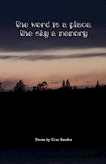 The Word is a Place, The Sky a Memory 