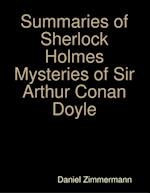 Summaries of Sherlock Holmes Mysteries of Sir Arthur Conan Doyle