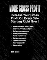 More Gross Profit: Increase Your Gross Profit On Every Sale Starting Right Now