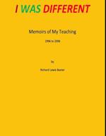 I Was Different - Memoirs of My Teaching 1996 to 2006