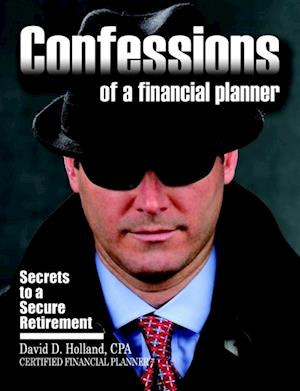 Confessions of a Financial Planner: Secrets to a Secure Retirement