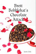 Brett Bobblehat's Chocolate Attack