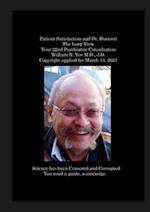Patient Satisfaction and Dr. Burnout The Long View Your 22nd Psychiatric Consultation William R. Yee M.D., J.D. Copyright applied for March 14, 2021 
