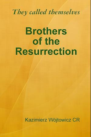 They called themselves Brothers of the Resurrection