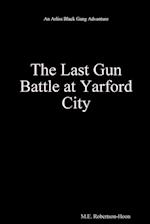 The Last Gun Battle  At Yarford City