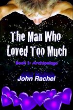 The Man Who Loved Too Much - Book 1