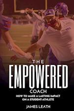 The Empowered Coach: How to Make a Lasting Impact on a Student-Athlete 