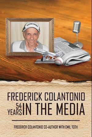 Frederick Colantonio 54 Years In The Media