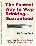 The Fastest Way to Stop Drinking... Guaranteed