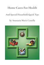 Home Cures and Special Household Quick Tips by Anastasia Marie Cassella 