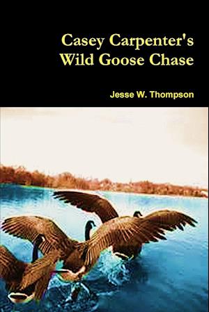 Casey Carpenter's Wild Goose Chase