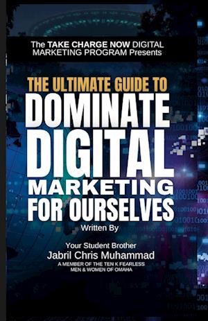 The Ultimate Guide to Dominate Digital Marketing for Ourselves