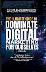 The Ultimate Guide to Dominate Digital Marketing for Ourselves 