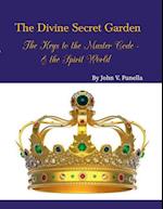 The Divine Secret Garden - The Keys to the Master Code - & the Spirit World PAPERBACK