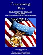 Conquering Fear - Development of Courage In Soldiers and Other High Risk Occupations