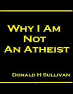 Why I Am Not an Atheist