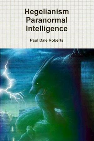 Hegelianism Paranormal Intelligence