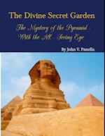 The Divine Secret Garden - The Mystery of the Pyramid - With the All-Seeing Eye PAPERBACK