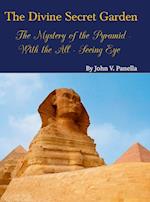 The Divine Secret Garden - The Mystery of the Pyramid - With the All-Seeing Eye