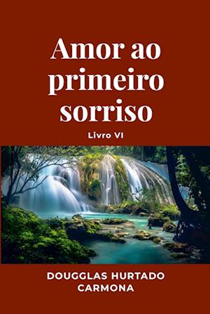 Amor ao primeiro sorriso - Livro VI