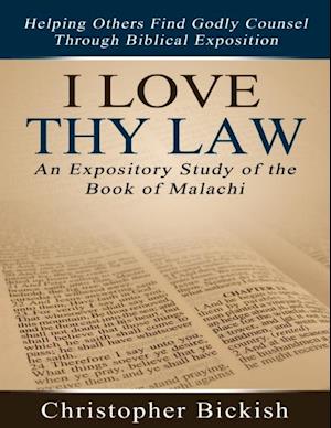 I Love Thy Law: An Expository Study of the Book of Malachi