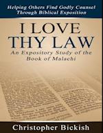 I Love Thy Law: An Expository Study of the Book of Malachi