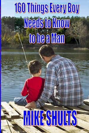 160 things every boy needs to know to be a man