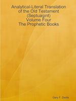 Analytical-Literal Translation of the Old Testament (Septuagint) - Volume Four - The Prophetic Books