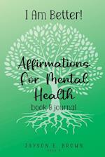 I AM BETTER Affirmations for Mental Health