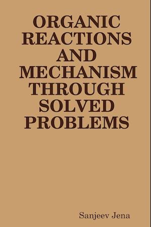 ORGANIC REACTIONS AND MECHANISM  THROUGH  SOLVED PROBLEMS