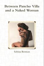 Between Pancho Villa and a Naked Woman