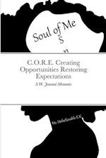 C.O.R.E. Creating Opportunities Restoring Expectations: S.W. Journal Moments 
