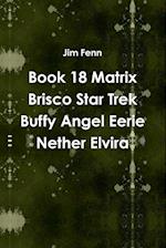 Book 18 Matrix Brisco Star Trek Buffy Angel Eerie Nether Elvira