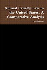 Animal Cruelty Law in the United States, A Comparative Analysis