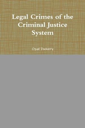 Legal Crimes of the Criminal Justice System