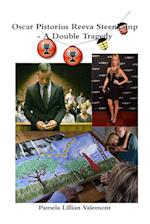 Oscar Pistorius Reeva Steenkamp - A Double Tragedy 