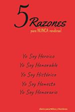 5 Razones para NUNCA rendirse! Yo Soy Heroico, Yo Soy Honorable, Yo Soy Histórico, Yo Soy Honesto, Yo Soy Honorario