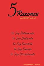 5 Razones para NUNCA rendirse! Yo Soy Deliberado, Yo Soy Dedicado, Yo Soy Decidido, Yo Soy Devoto, Yo Soy Disciplinado