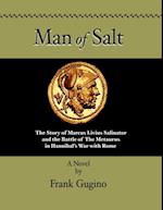 Man of Salt: The Story of Marcus Livius Salinator and the Battle of the Metaurus in Hannibal's War With Rome